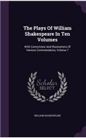 Plays Of William Shakespeare In Ten Volumes: With Corrections And Illustrations Of Various Commentators, Volume 7