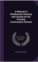 Manual of Needlework, Knitting and Cutting out for Evening Continuation Schools
