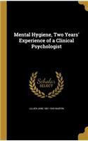 Mental Hygiene, Two Years' Experience of a Clinical Psychologist