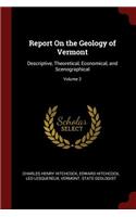 Report on the Geology of Vermont: Descriptive, Theoretical, Economical, and Scenographical; Volume 2