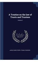 Treatise on the law of Trusts and Trustees; Volume 2