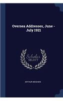 Oversea Addresses, June - July 1921
