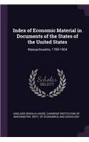 Index of Economic Material in Documents of the States of the United States: Massachusetts, 1789-1904