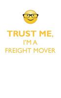 TRUST ME, I'M A FREIGHT MOVER AFFIRMATIONS WORKBOOK Positive Affirmations Workbook. Includes: Mentoring Questions, Guidance, Supporting You.