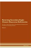 Reversing Secondary Angle-Closure Glaucoma: Deficiencies The Raw Vegan Plant-Based Detoxification & Regeneration Workbook for Healing Patients. Volume 4
