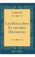 Les Beaux-Arts Et Les Arts DÃ©coratifs (Classic Reprint)