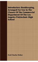 Introductory Bookkeeping, Arranged for Use in the Classes of the Commercial Department of the Los Angeles Polytechnic High School