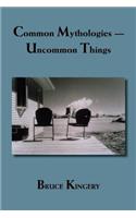 Common Mythologies - Uncommon Things
