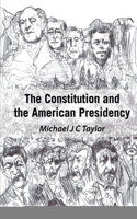 Constitution and the American Presidency