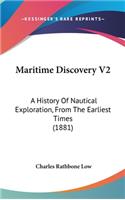 Maritime Discovery V2: A History Of Nautical Exploration, From The Earliest Times (1881)