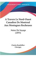 A Travers Le Nord-Ouest Canadien De Montreal Aux Montagnes Rocheuses