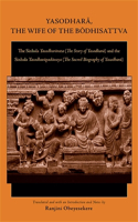 Yasodhar&#257;, the Wife of the B&#333;dhisattva: The Sinhala Yasodhar&#257;vata (the Story of Yasodhar&#257;) And the Sinhala Yasodhar&#257;pad&#257;naya (the Sacred Biography of Yasodhar&#257;)