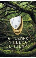 A Tiempo y Fuera de Tiempo