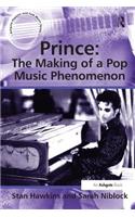 Prince: The Making of a Pop Music Phenomenon