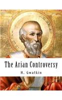 The Arian Controversy: (English)