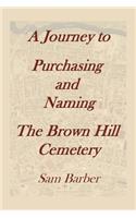 A Journey To Purchasing And Naming The Brown Hill Cemetery