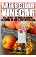 Apple Cider Vinegar: Discover the Hidden Health Benefits of Apple Cider Vinegar