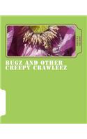 bugz and other creepy crawleez