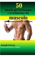 50 Ricette per la Pesistica e la definizione del muscolo: Alto contenuto proteico in ogni frullato(Italian)