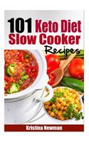 101 Keto Diet Slow Cooker Recipes: 101 Easy, Delicious, and Healthy Low-Carb Crock Pot Recipes