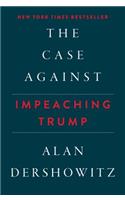 The Case Against Impeaching Trump