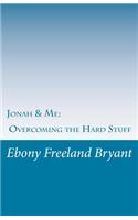 Jonah & Me: Overcoming the Hard Stuff