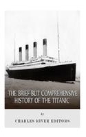 The Brief but Comprehensive History of the Titanic: (English)