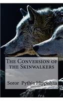 The Conversion of the Skinwalkers