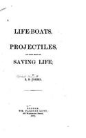 Life-boats, Projectiles and Other Means for Saving Life
