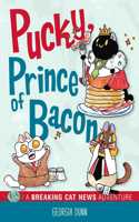 Pucky, Prince of Bacon: Volume 5 A Breaking Cat News Adventure(Breaking Cat News)