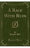 A Race with Ruin (Classic Reprint)