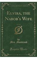 Elvira, the Nabob's Wife, Vol. 2 of 2 (Classic Reprint)