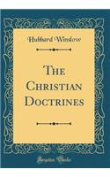 The Christian Doctrines (Classic Reprint)