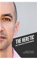 The Heretic: Daily Therapeutics for Entrepreneurs