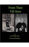From Then Till Now An Autobiography