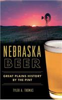 Nebraska Beer: Great Plains History by the Pint