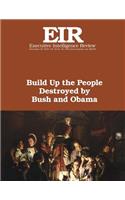 Build Up the People Destroyed by Bush and Obama: Executive Intelligence Review; Volume 43, Issue 53(Executive Intelligence Review)