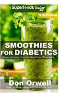 Smoothies for Diabetics: Over 165 Quick & Easy Gluten Free Low Cholesterol Whole Foods Blender Recipes full of Antioxidants & Phytochemicals(4 Diabetic Smoothies Natural Weight Loss Transformation)