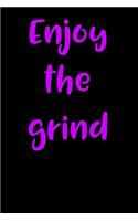 Enjoy the Grind: Blank Lined Journal
