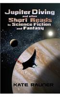 Jupiter Diving and Other Short Reads in Science Fiction and Fantasy