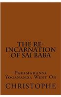 The Re-incarnation of Sai Baba: Paramahansa Yogananda Went on