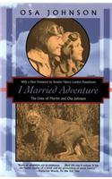 I Married Adventure: The Lives of Martin and Osa Johnson (Kodansha Globe)