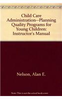 Child Care Administration--Planning Quality Programs for Young Children