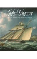 The Global Schooner: Origins, Development, Design and Construction, 1695-1845