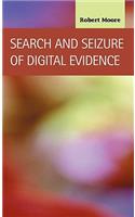 Search and Seizure of Digital Evidence