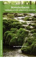 Biorremediacion. Estrategias Contra La Contaminacion Ambiental