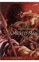 Becoming A MIGHTY MAN of God