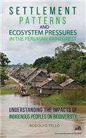 Settlement Patterns and Ecosystem Pressures in the Peruvian Rainforest