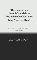 Case for an Israeli-Palestinian-Jordanian Confederation Why Now and How?