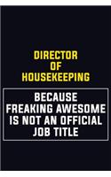 Director of Housekeeping Because Freaking Awesome Is Not An Official Job Title: Motivational Career Pride Quote 6x9 Blank Lined Job Inspirational Notebook Journal